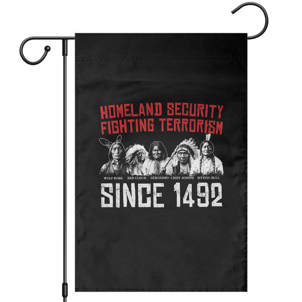 Native American Garden Flag Homeland Security Fighting Terrorism Since 1492 TS14 Black Print Your Wear