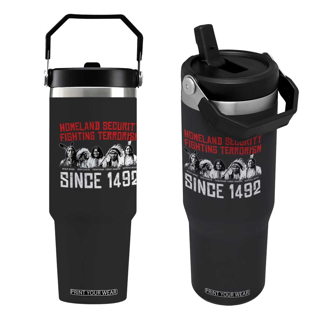 Native American Flip Straw Tumbler Homeland Security Fighting Terrorism Since 1492 TS14 One Size: 30 oz Black Print Your Wear