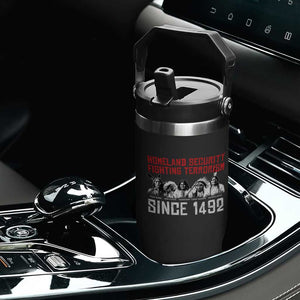 Native American Flip Straw Tumbler Homeland Security Fighting Terrorism Since 1492 TS14 Print Your Wear