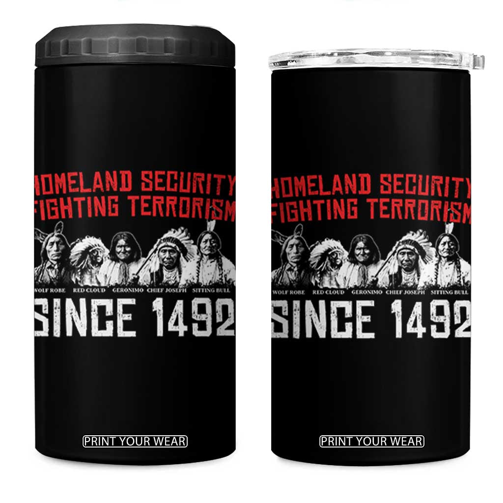 Native American 4 in 1 Can Cooler Tumbler Homeland Security Fighting Terrorism Since 1492 TS14 One Size: 16 oz Black Print Your Wear