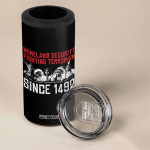 Native American 4 in 1 Can Cooler Tumbler Homeland Security Fighting Terrorism Since 1492 TS14 Print Your Wear