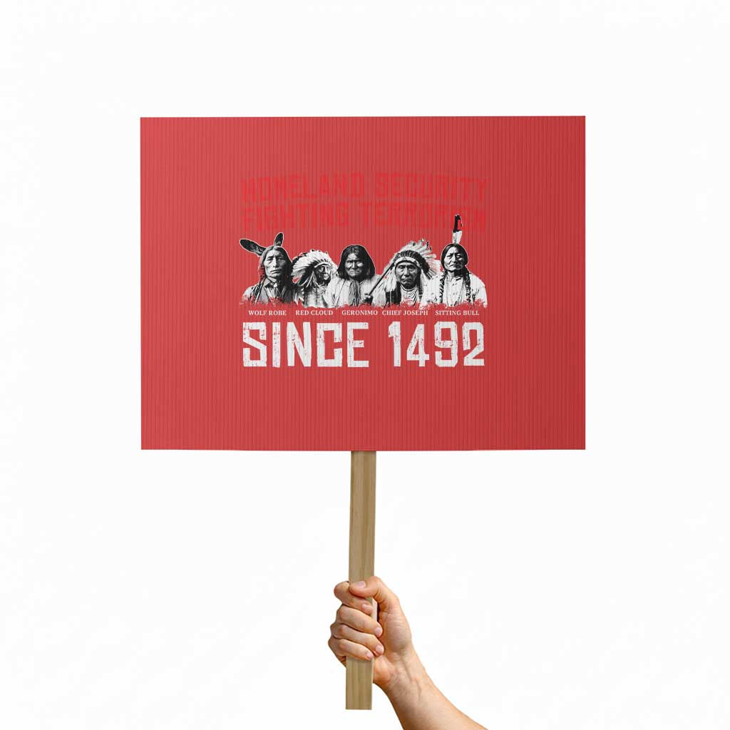 Native American Protest Sign Homeland Security Fighting Terrorism Since 1492 TS14 Horizontal 18" × 24" Red Print Your Wear