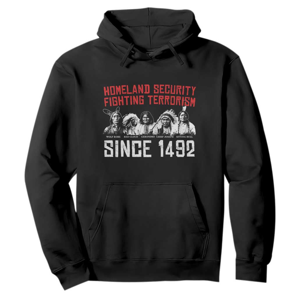 Native American Hoodie Homeland Security Fighting Terrorism Since 1492 TS14 Black Print Your Wear