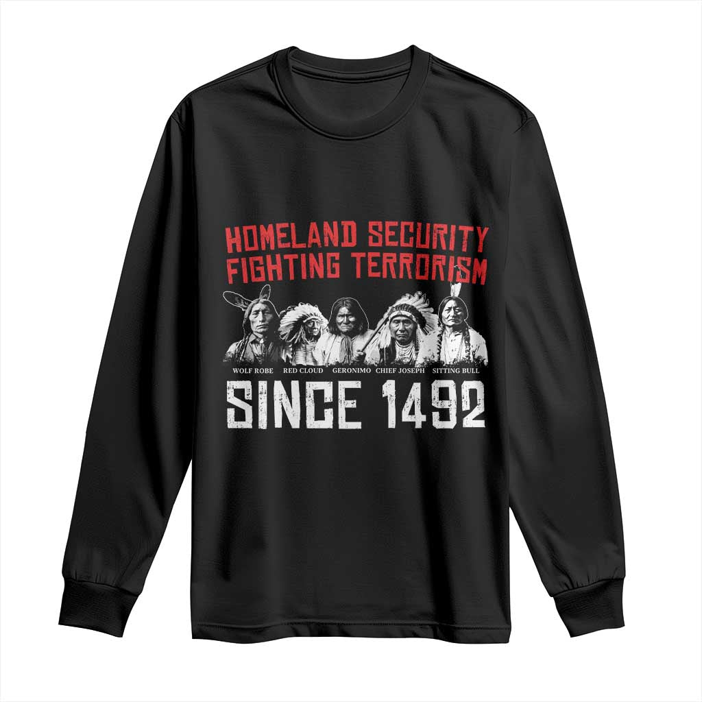 Native American Long Sleeve Shirt Homeland Security Fighting Terrorism Since 1492 TS14 Black Print Your Wear