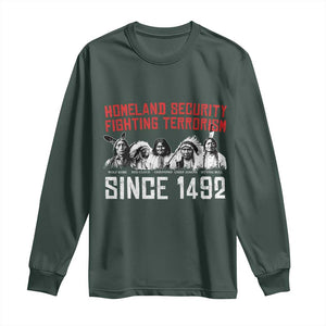 Native American Long Sleeve Shirt Homeland Security Fighting Terrorism Since 1492 TS14 Dark Forest Green Print Your Wear