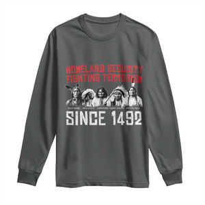 Native American Long Sleeve Shirt Homeland Security Fighting Terrorism Since 1492 TS14 Dark Heather Print Your Wear