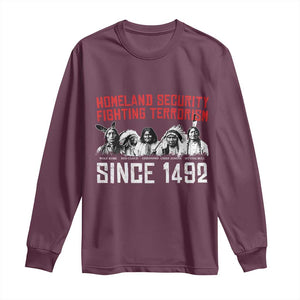 Native American Long Sleeve Shirt Homeland Security Fighting Terrorism Since 1492 TS14 Maroon Print Your Wear