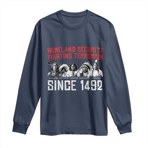 Native American Long Sleeve Shirt Homeland Security Fighting Terrorism Since 1492 TS14 Navy Print Your Wear