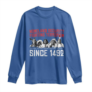 Native American Long Sleeve Shirt Homeland Security Fighting Terrorism Since 1492 TS14 Royal Blue Print Your Wear