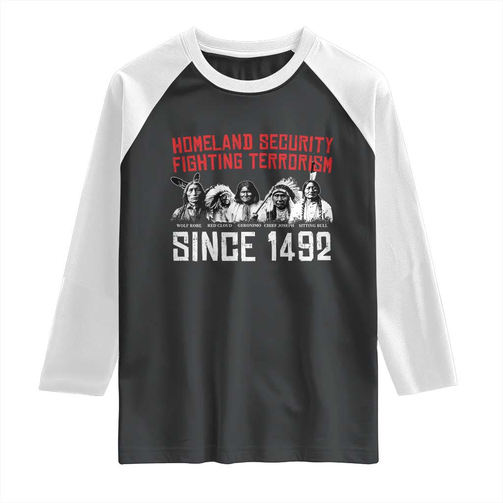 Native American Raglan Shirt Homeland Security Fighting Terrorism Since 1492 TS14 Black White Print Your Wear