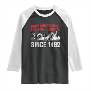 Native American Raglan Shirt Homeland Security Fighting Terrorism Since 1492 TS14 Black White Print Your Wear