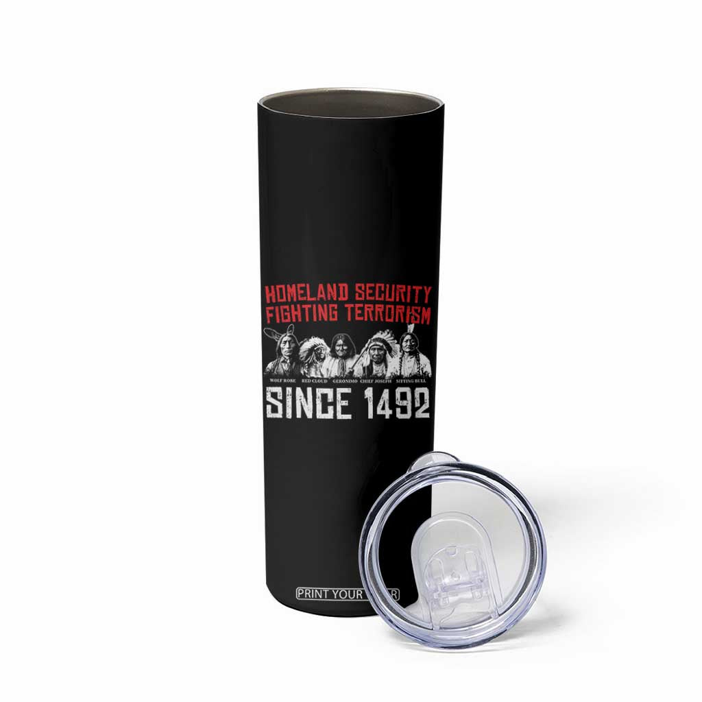 Native American Skinny Tumbler Homeland Security Fighting Terrorism Since 1492 TS14 Print Your Wear