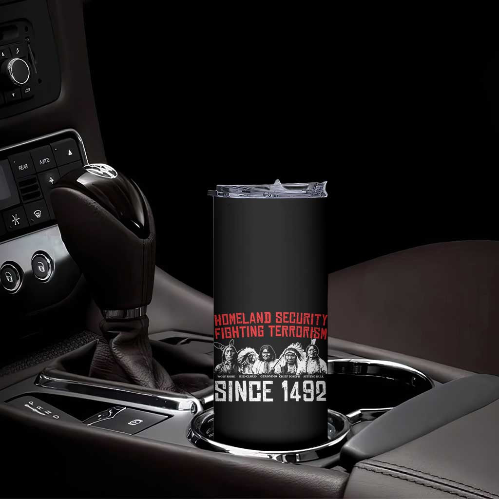 Native American Skinny Tumbler Homeland Security Fighting Terrorism Since 1492 TS14 Print Your Wear