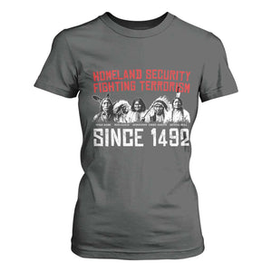Native American T Shirt For Women Homeland Security Fighting Terrorism Since 1492 TS14 Dark Heather Print Your Wear
