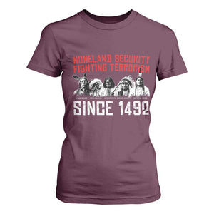 Native American T Shirt For Women Homeland Security Fighting Terrorism Since 1492 TS14 Maroon Print Your Wear
