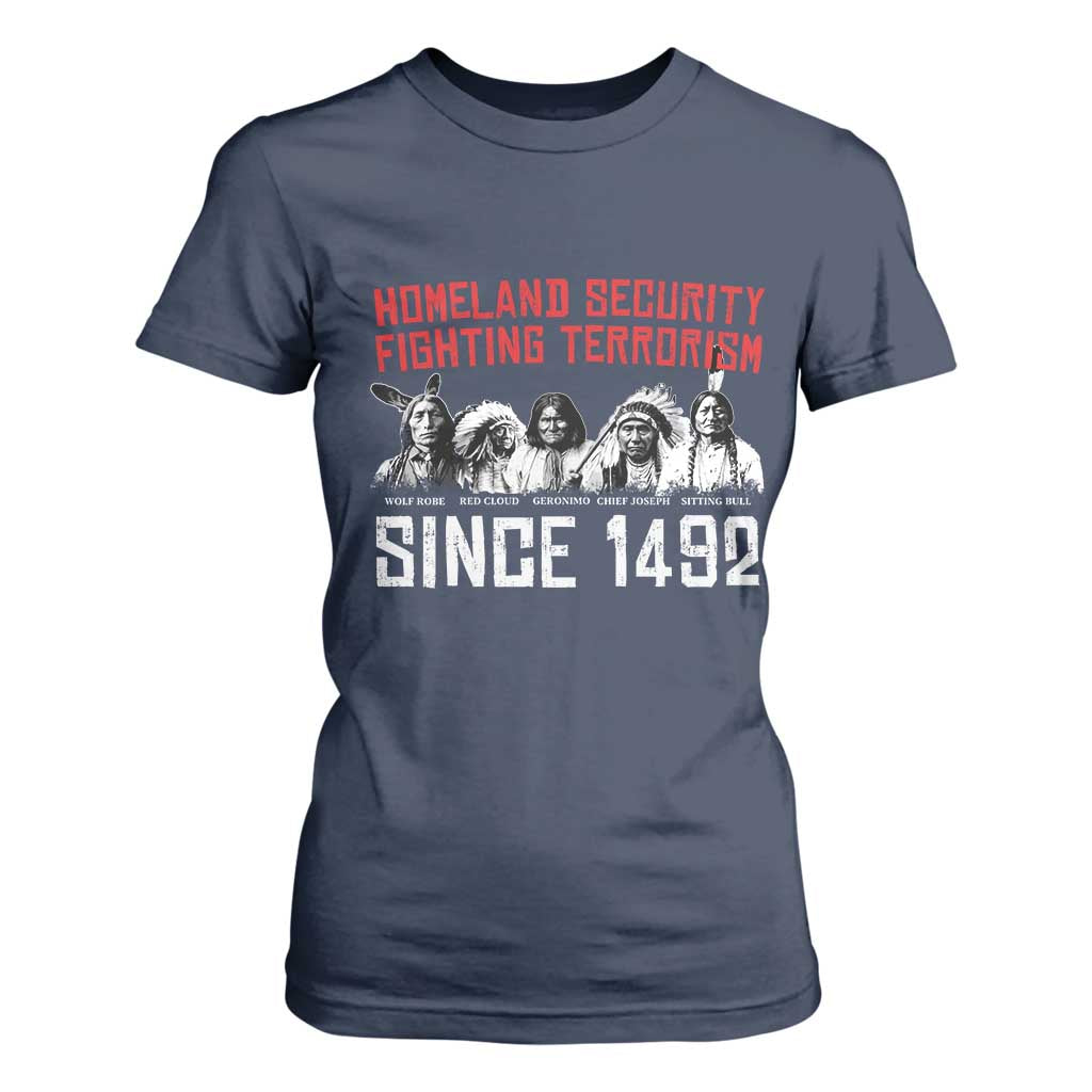 Native American T Shirt For Women Homeland Security Fighting Terrorism Since 1492 TS14 Navy Print Your Wear