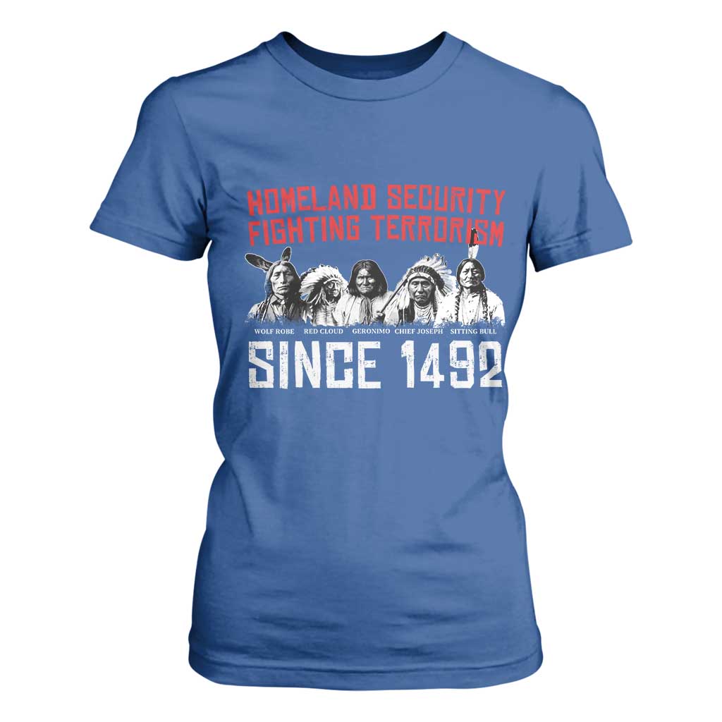 Native American T Shirt For Women Homeland Security Fighting Terrorism Since 1492 TS14 Royal Blue Print Your Wear