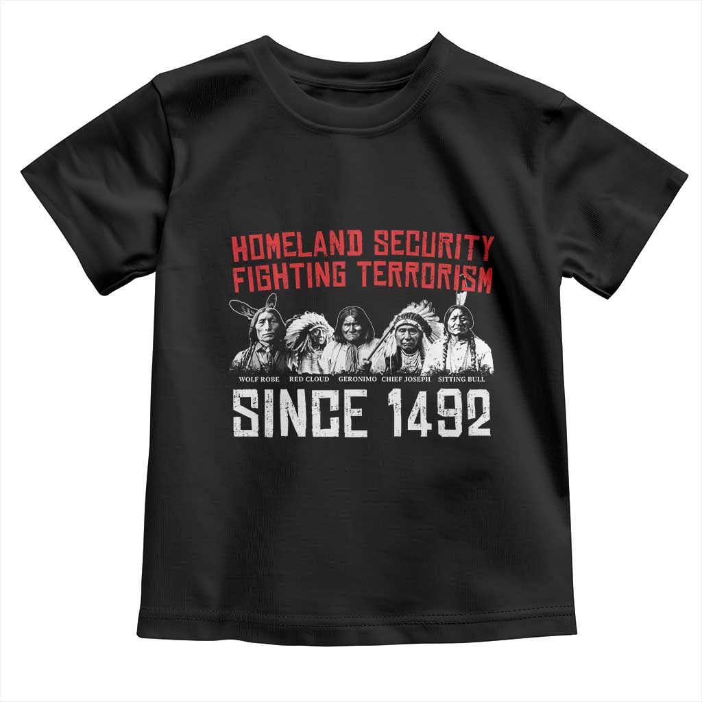 Native American Toddler T Shirt Homeland Security Fighting Terrorism Since 1492 TS14 Black Print Your Wear