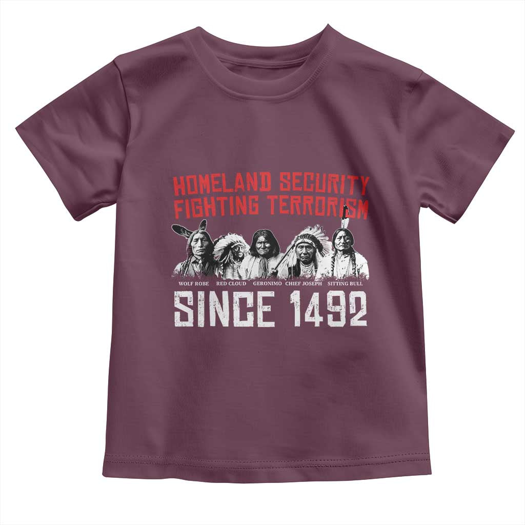 Native American Toddler T Shirt Homeland Security Fighting Terrorism Since 1492 TS14 Maroon Print Your Wear