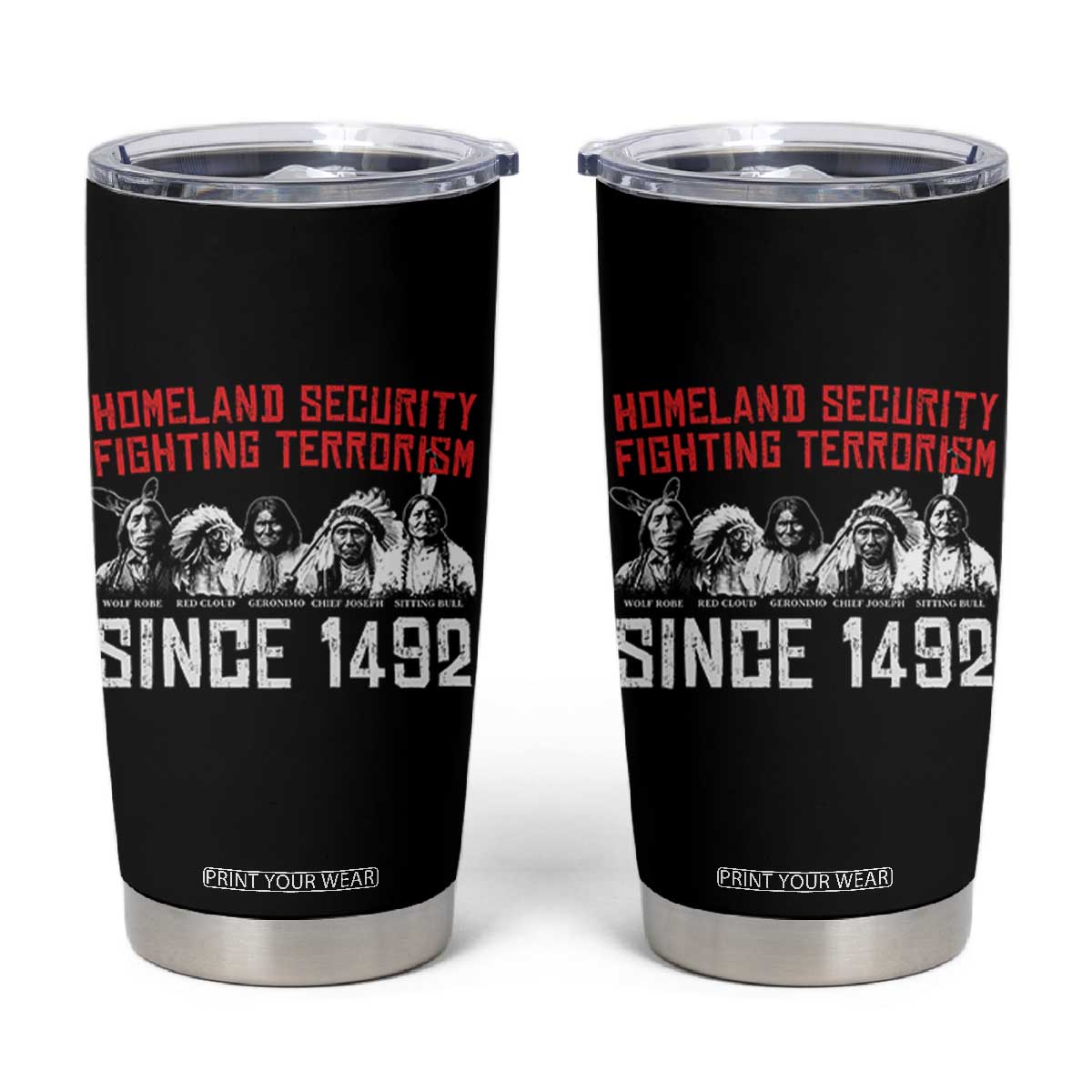 Native American Tumbler Cup Homeland Security Fighting Terrorism Since 1492 TS14 Black Print Your Wear