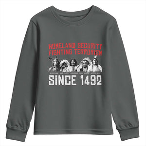 Native American Youth Sweatshirt Homeland Security Fighting Terrorism Since 1492 TS14 Dark Heather Print Your Wear