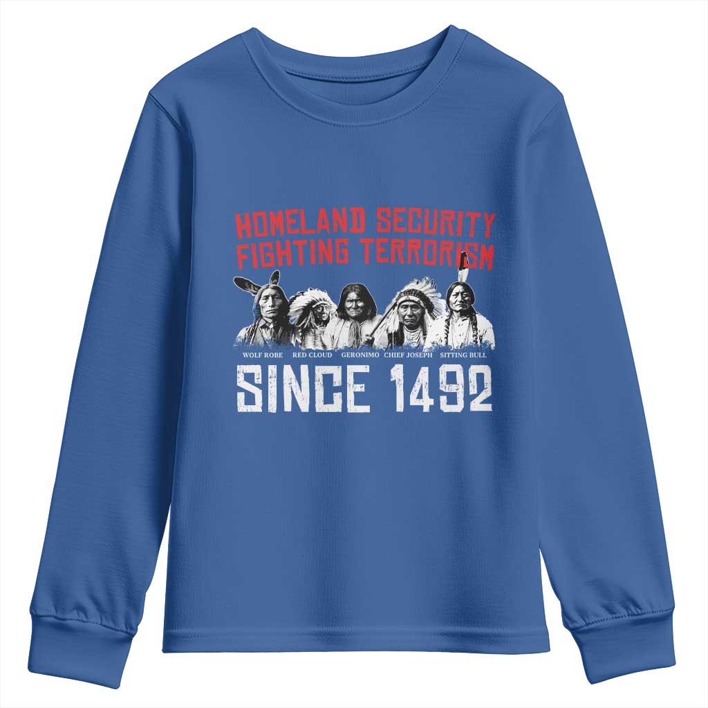 Native American Youth Sweatshirt Homeland Security Fighting Terrorism Since 1492 TS14 Royal Blue Print Your Wear