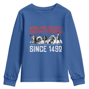 Native American Youth Sweatshirt Homeland Security Fighting Terrorism Since 1492 TS14 Royal Blue Print Your Wear