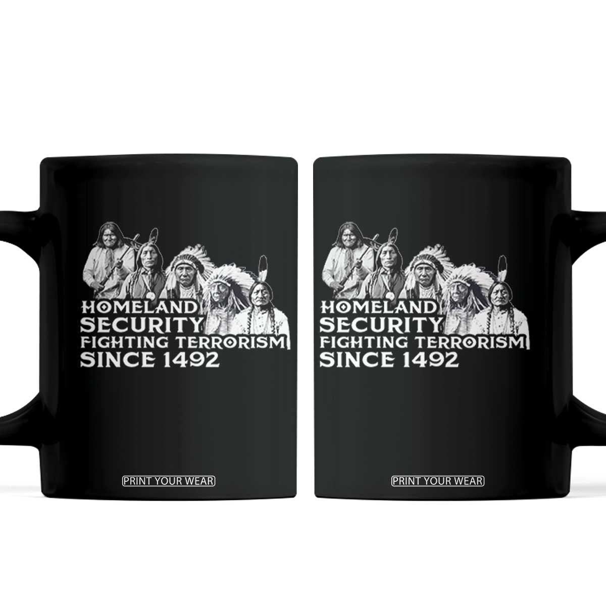 Homeland Security Fighting Terrorism Since 1492 Native American Coffee Mug TS14 Black Print Your Wear
