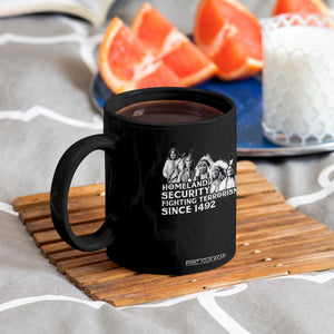 Homeland Security Fighting Terrorism Since 1492 Native American Coffee Mug TS14 Print Your Wear