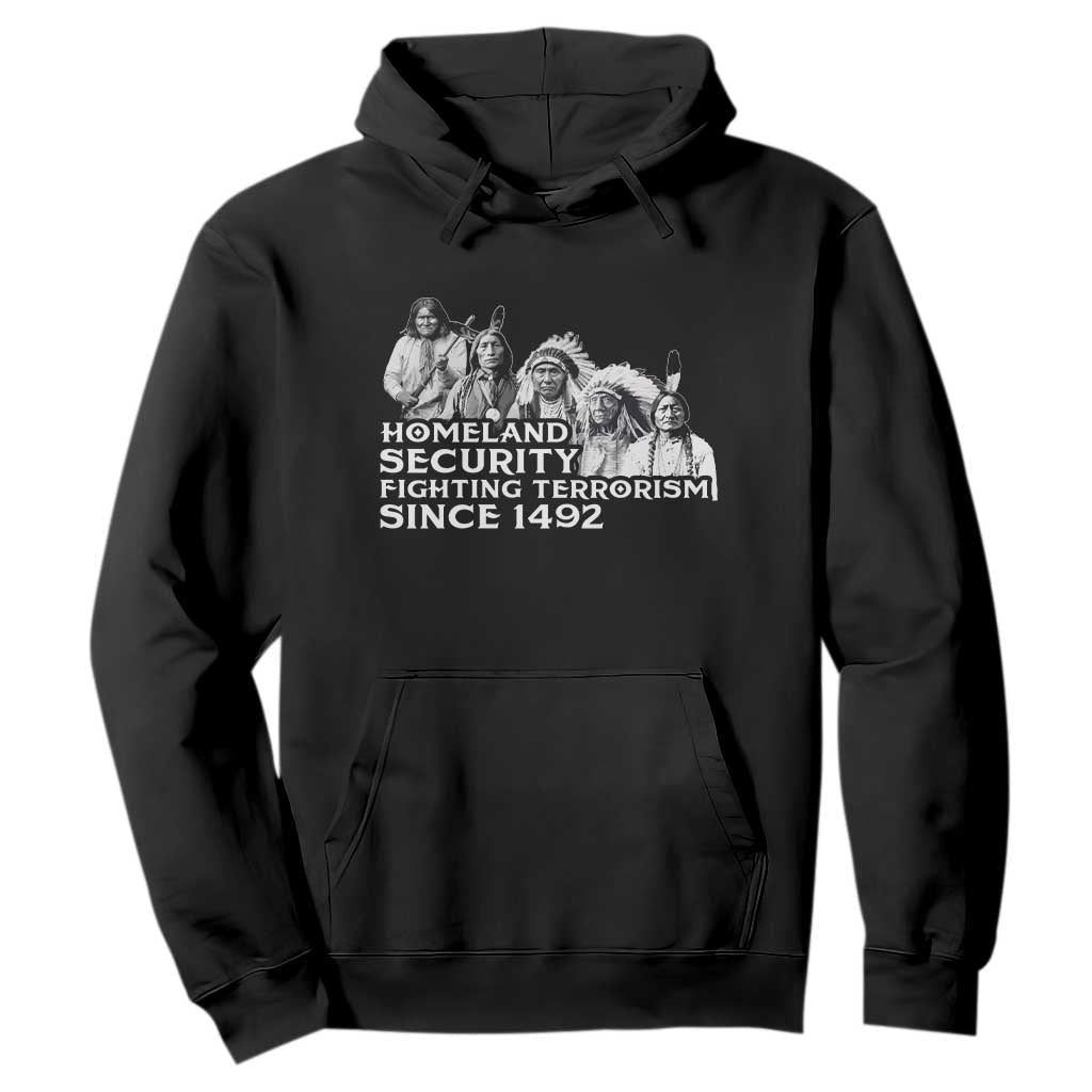 Homeland Security Fighting Terrorism Since 1492 Native American Hoodie TS14 Black Print Your Wear