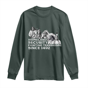 Homeland Security Fighting Terrorism Since 1492 Native American Long Sleeve Shirt TS14 Dark Forest Green Print Your Wear