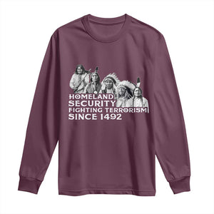 Homeland Security Fighting Terrorism Since 1492 Native American Long Sleeve Shirt TS14 Maroon Print Your Wear