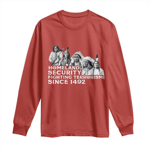 Homeland Security Fighting Terrorism Since 1492 Native American Long Sleeve Shirt TS14 Red Print Your Wear
