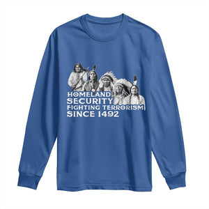 Homeland Security Fighting Terrorism Since 1492 Native American Long Sleeve Shirt TS14 Royal Blue Print Your Wear
