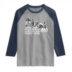 Homeland Security Fighting Terrorism Since 1492 Native American Raglan Shirt TS14 Sport Gray Navy Print Your Wear