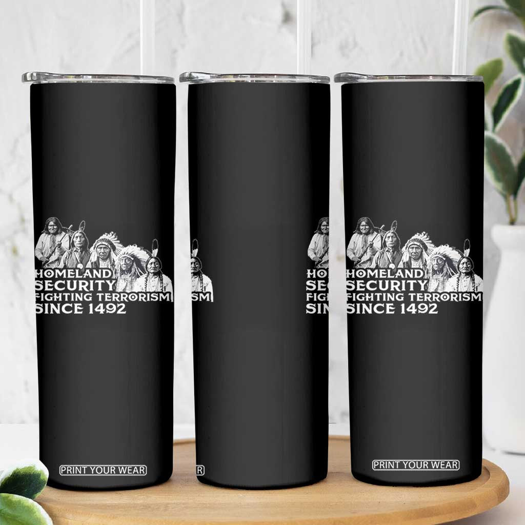 Homeland Security Fighting Terrorism Since 1492 Native American Skinny Tumbler TS14 Print Your Wear