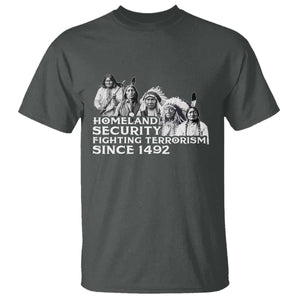 Homeland Security Fighting Terrorism Since 1492 Native American T Shirt TS14 Dark Heather Print Your Wear