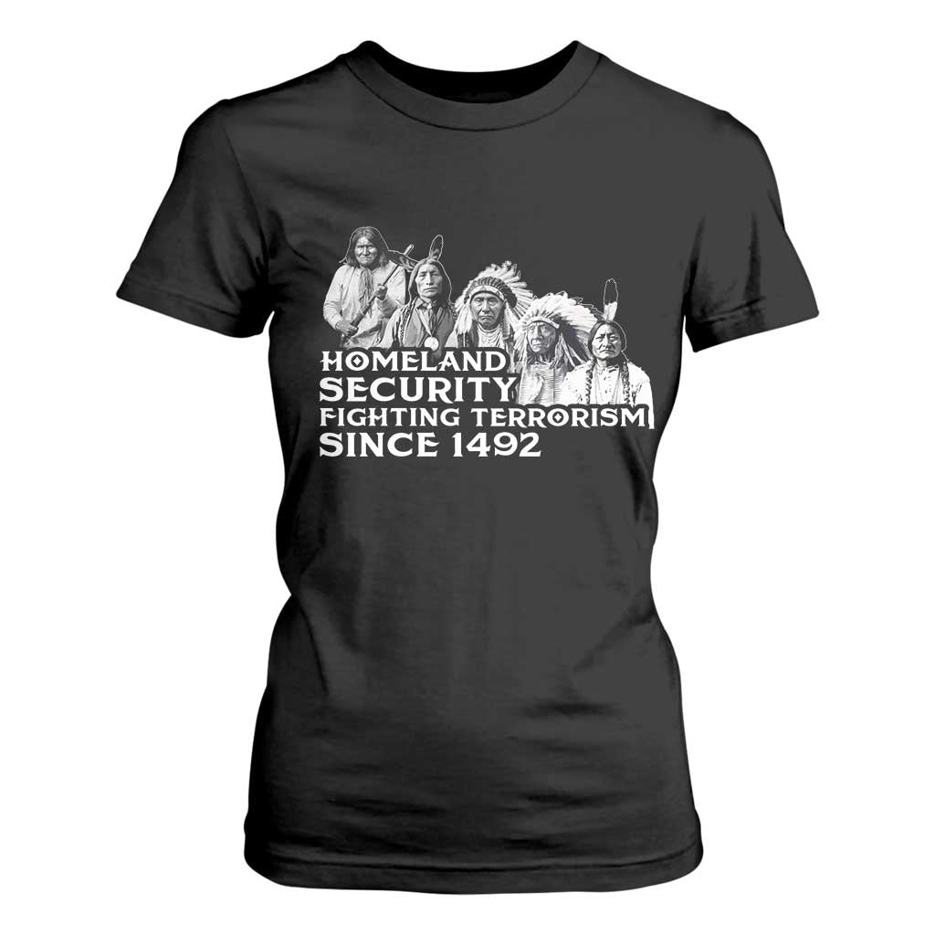 Homeland Security Fighting Terrorism Since 1492 Native American T Shirt For Women TS14 Black Print Your Wear