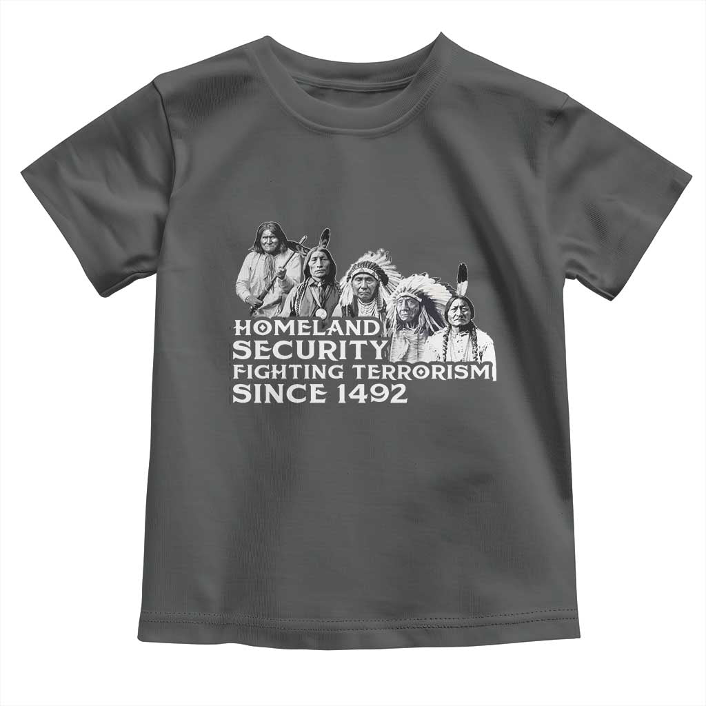 Homeland Security Fighting Terrorism Since 1492 Native American Toddler T Shirt TS14 Dark Heather Print Your Wear