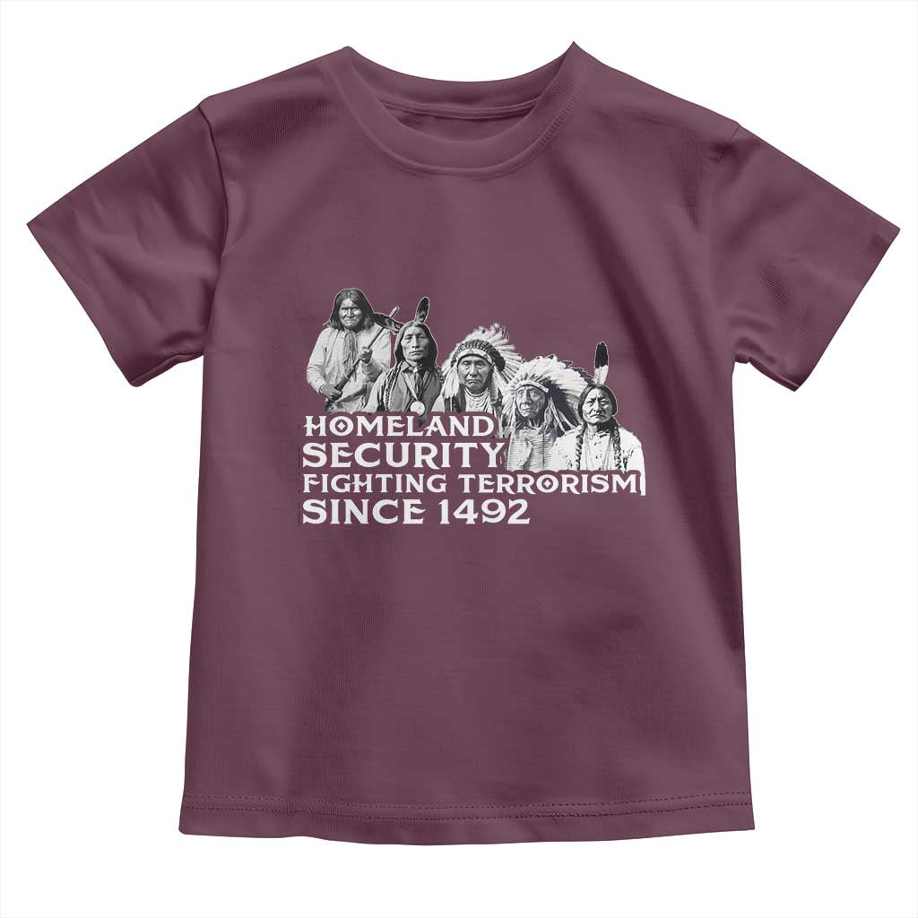 Homeland Security Fighting Terrorism Since 1492 Native American Toddler T Shirt TS14 Maroon Print Your Wear