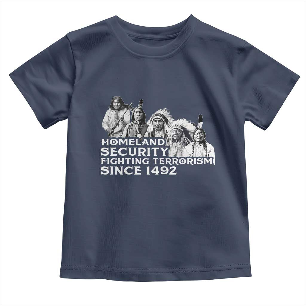 Homeland Security Fighting Terrorism Since 1492 Native American Toddler T Shirt TS14 Navy Print Your Wear