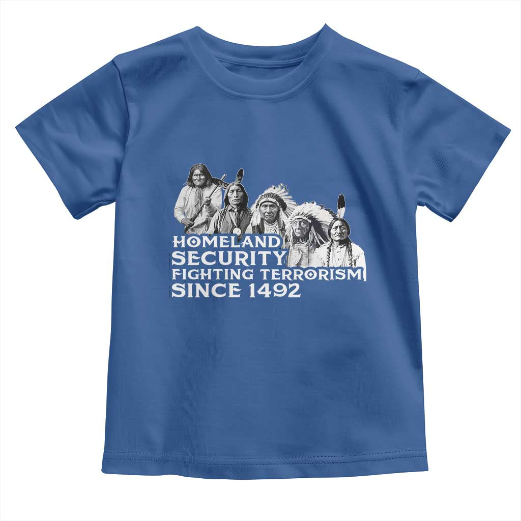 Homeland Security Fighting Terrorism Since 1492 Native American Toddler T Shirt TS14 Royal Blue Print Your Wear