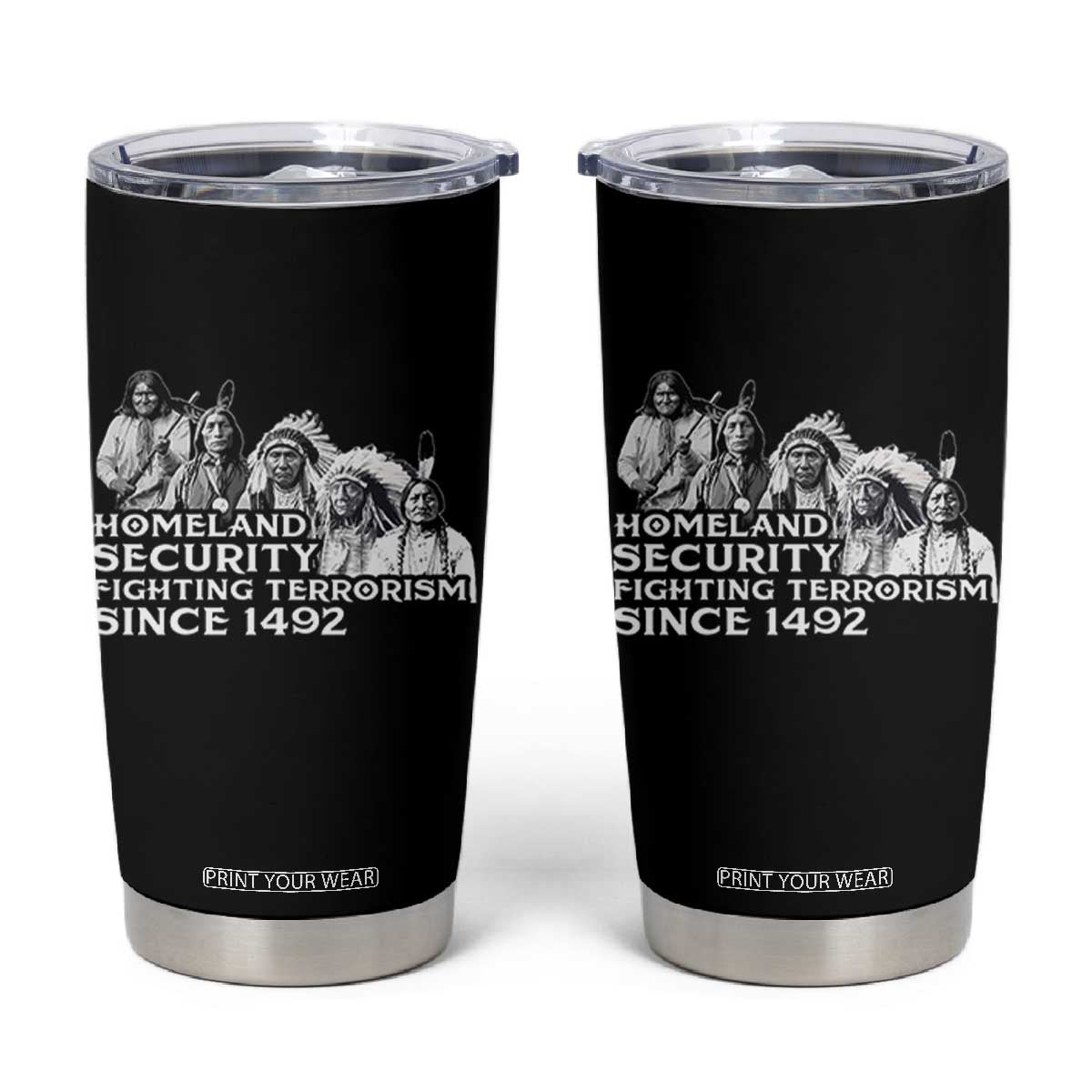 Homeland Security Fighting Terrorism Since 1492 Native American Tumbler Cup TS14 Black Print Your Wear