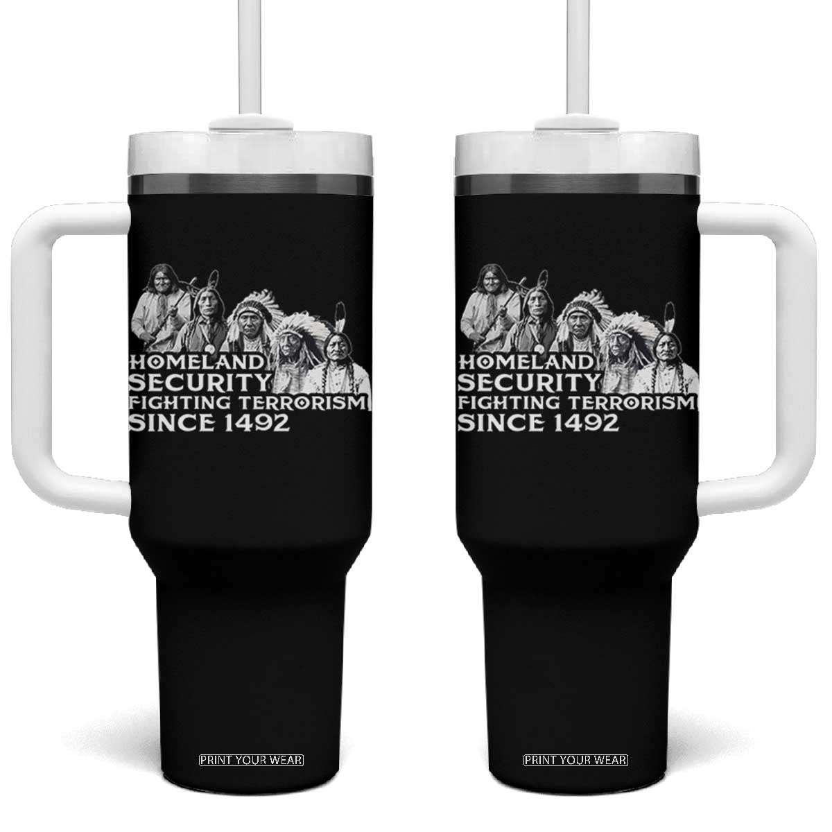 Homeland Security Fighting Terrorism Since 1492 Native American Tumbler With Handle TS14 One Size: 40 oz Black Print Your Wear