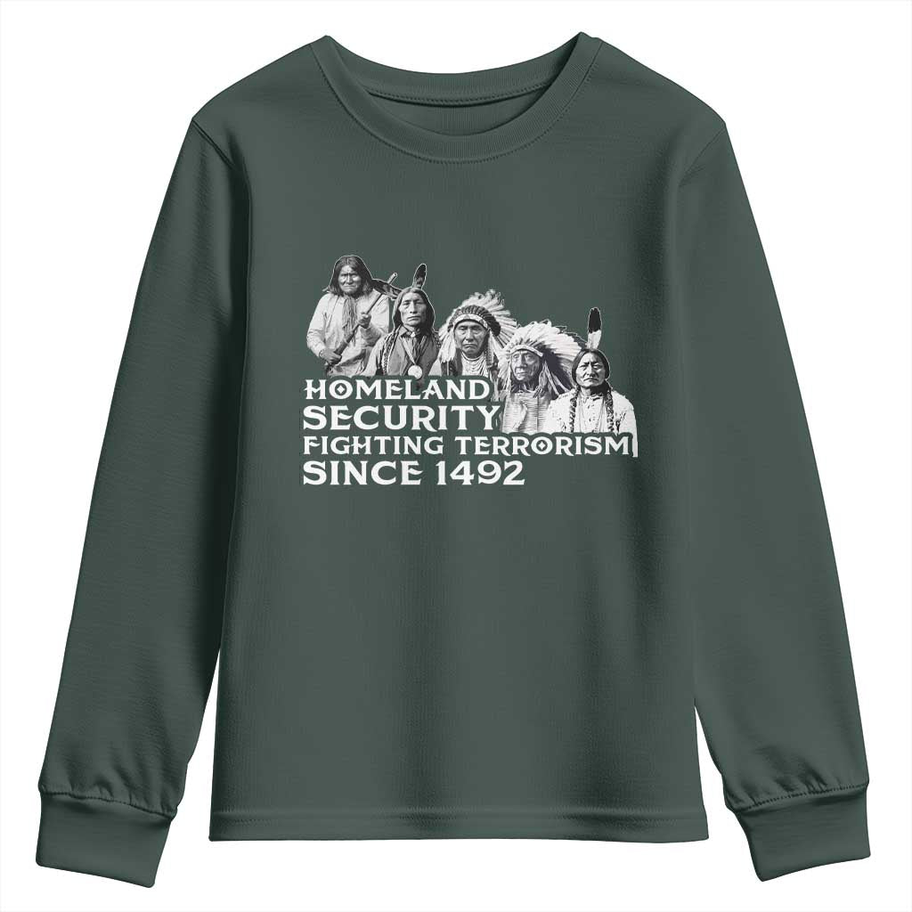 Homeland Security Fighting Terrorism Since 1492 Native American Youth Sweatshirt TS14 Dark Forest Green Print Your Wear