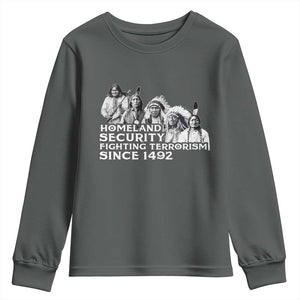 Homeland Security Fighting Terrorism Since 1492 Native American Youth Sweatshirt TS14 Dark Heather Print Your Wear