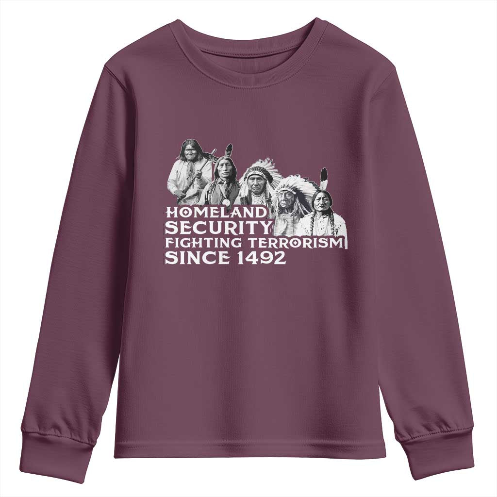 Homeland Security Fighting Terrorism Since 1492 Native American Youth Sweatshirt TS14 Maroon Print Your Wear