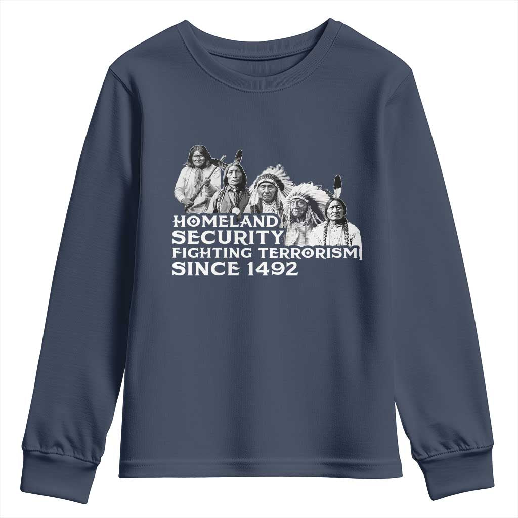 Homeland Security Fighting Terrorism Since 1492 Native American Youth Sweatshirt TS14 Navy Print Your Wear