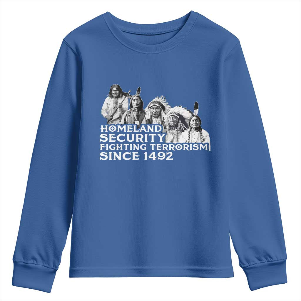Homeland Security Fighting Terrorism Since 1492 Native American Youth Sweatshirt TS14 Royal Blue Print Your Wear