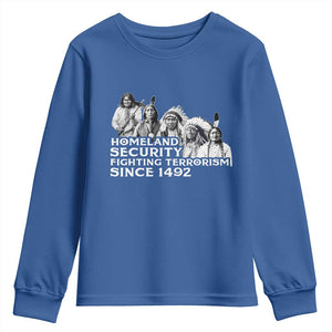 Homeland Security Fighting Terrorism Since 1492 Native American Youth Sweatshirt TS14 Royal Blue Print Your Wear